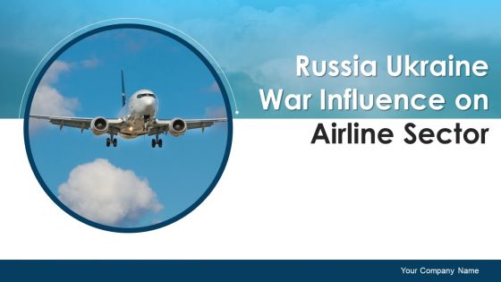 Russia Ukraine War Influence On Airline Sector Ppt PowerPoint Presentation Complete Deck With Slides