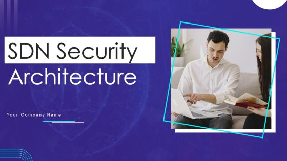 SDN Security Architecture Ppt PowerPoint Presentation Complete Deck With Slides