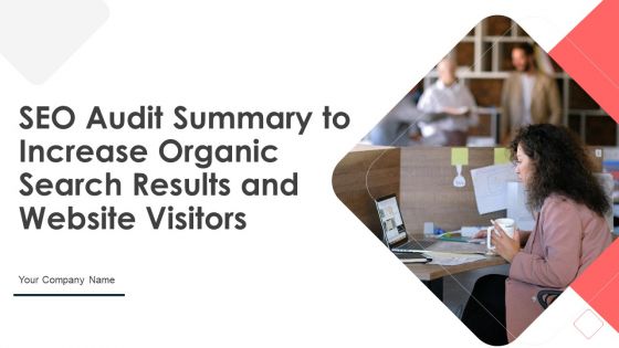 SEO Audit Summary To Increase Organic Search Results And Website Visitors Ppt PowerPoint Presentation Complete Deck With Slides
