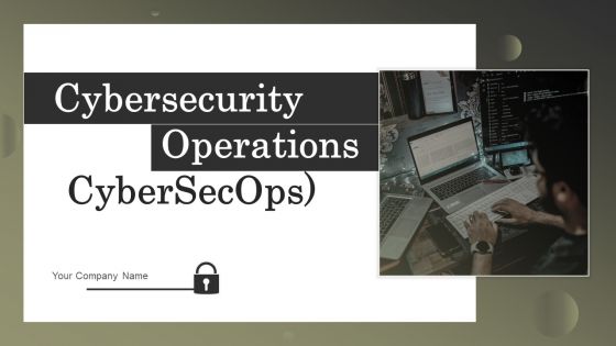 Cybersecurity Operations Cybersecops Ppt PowerPoint Presentation Complete Deck With Slides