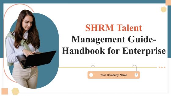 SHRM Talent Management Guide Handbook For Enterprise Ppt PowerPoint Presentation Complete Deck With Slides