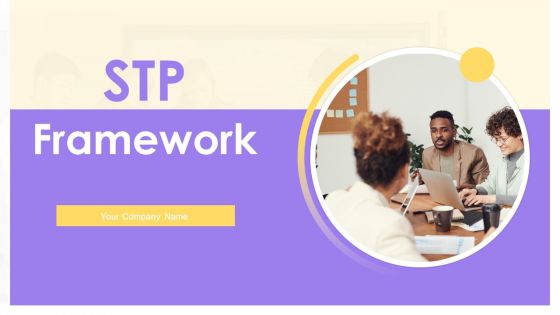 STP Framework Ppt PowerPoint Presentation Complete Deck With Slides STP Framework Ppt PowerPoint Presentation Complete Deck With Slides