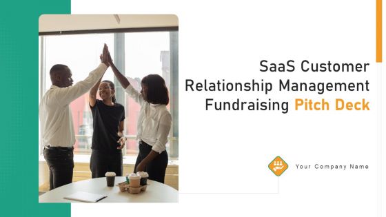 Saas Customer Relationship Management Fundraising Pitch Deck Ppt PowerPoint Presentation Complete Deck With Slides