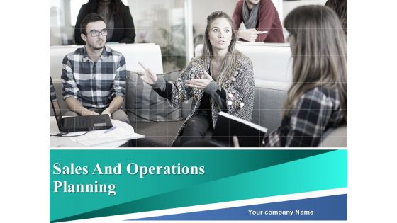 Sales And Operations Planning Ppt PowerPoint Presentation Complete Deck With Slides