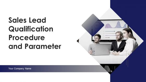 Sales Lead Qualification Procedure And Parameter Ppt PowerPoint Presentation Complete Deck With Slides