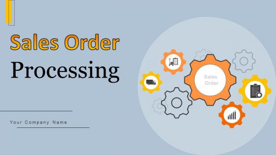 Sales Order Processing Ppt PowerPoint Presentation Complete Deck With Slides