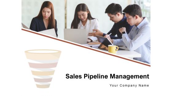Sales Pipeline Management Business Marketing Ppt PowerPoint Presentation Complete Deck