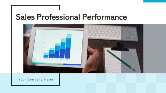 Sales Professional Performance Ppt PowerPoint Presentation Complete Deck With Slides