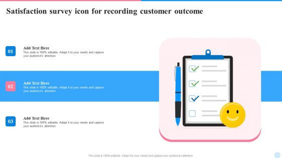 Satisfaction Survey Icon For Recording Customer Outcome Graphics PDF
