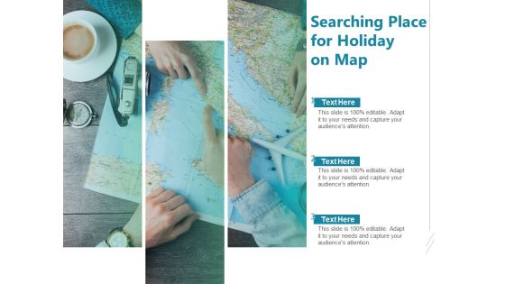 Searching Place For Holiday On Map Ppt PowerPoint Presentation Styles Design Ideas