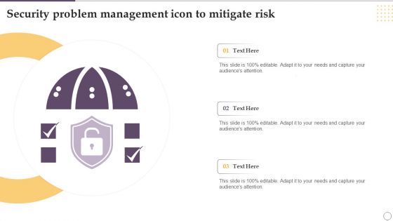 Security Problem Management Icon To Mitigate Risk Ppt Ideas Outfit PDF Security Problem Management Icon To Mitigate Risk Ppt Ideas Outfit PDF