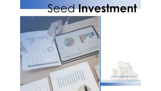 Seed Investment Ppt PowerPoint Presentation Complete Deck With Slides