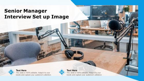 Senior Manager Interview Set Up Image Ppt Summary Graphics Template PDF Senior Manager Interview Set Up Image Ppt Summary Graphics Template PDF