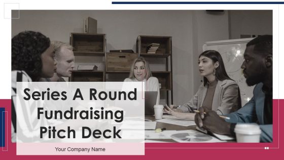 Series A Round Fundraising Pitch Deck Ppt PowerPoint Presentation Complete Deck With Slides Series A Round Fundraising Pitch Deck Ppt PowerPoint Presentation Complete Deck With Slides