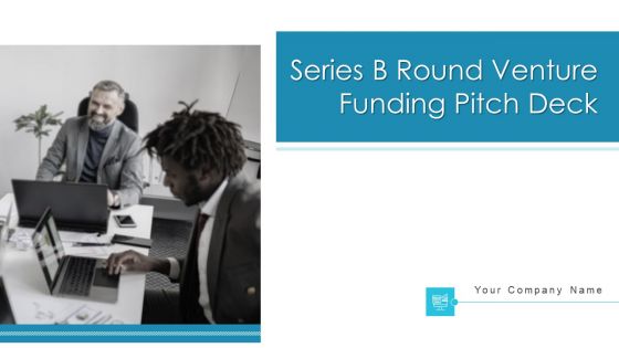 Series B Round Venture Funding Pitch Deck Ppt PowerPoint Presentation Complete Deck With Slides