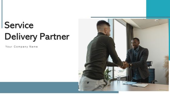 Service Delivery Partner Value Proposition Ppt PowerPoint Presentation Complete Deck With Slides
