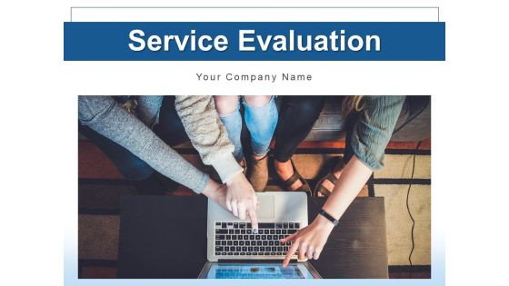 Service Evaluation Organization Strategies Ppt PowerPoint Presentation Complete Deck Service Evaluation Organization Strategies Ppt PowerPoint Presentation Complete Deck