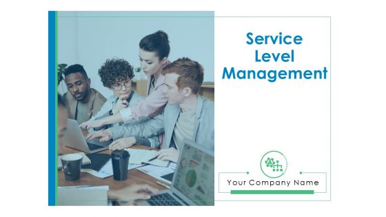 Service Level Management Ppt PowerPoint Presentation Complete Deck With Slides