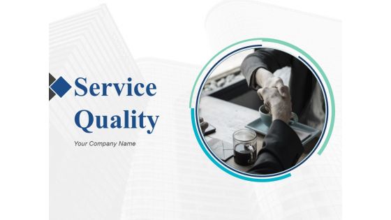 Service Quality Ppt PowerPoint Presentation Complete Deck With Slides Service Quality Ppt PowerPoint Presentation Complete Deck With Slides