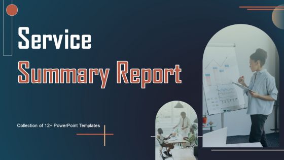 Service Summary Report Ppt PowerPoint Presentation Complete Deck With Slides