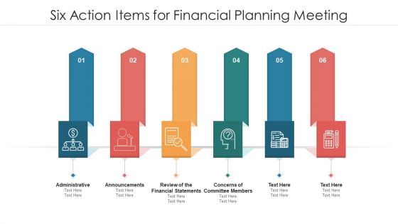 Six Action Items For Financial Planning Meeting Ppt PowerPoint Presentation Gallery Designs Download PDF
