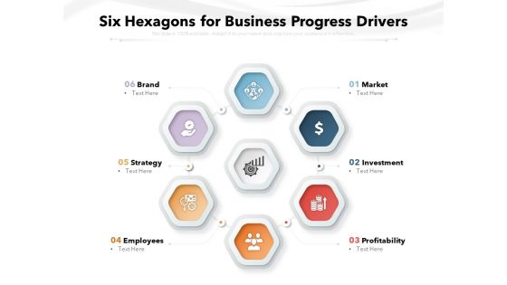 six hexagons for business progress drivers ppt powerpoint presentation model demonstration pdf