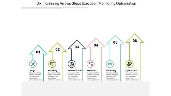Six Increasing Arrows Steps Execution Monitoring Optimization Ppt Powerpoint Presentation Gallery Portfolio