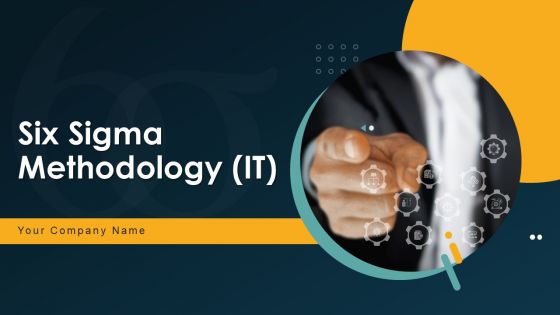 Six Sigma Methodology IT Ppt PowerPoint Presentation Complete Deck With Slides