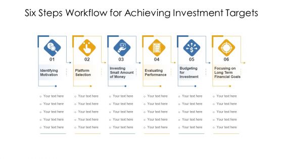 Six Steps Workflow For Achieving Investment Targets Ppt PowerPoint Presentation Infographic Template Portfolio PDF