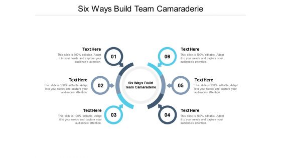 Six Ways Build Team Camaraderie Ppt PowerPoint Presentation Portfolio Templates Cpb Pdf Six Ways Build Team Camaraderie Ppt PowerPoint Presentation Portfolio Templates Cpb Pdf