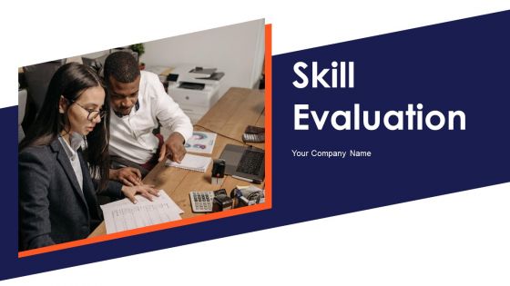 Skill Evaluation Ppt PowerPoint Presentation Complete Deck With Slides Skill Evaluation Ppt PowerPoint Presentation Complete Deck With Slides