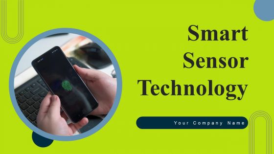 Smart Sensor Technology Ppt PowerPoint Presentation Complete Deck With Slides Smart Sensor Technology Ppt PowerPoint Presentation Complete Deck With Slides