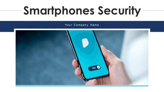 Smartphones Security Alarm Data Ppt PowerPoint Presentation Complete Deck With Slides