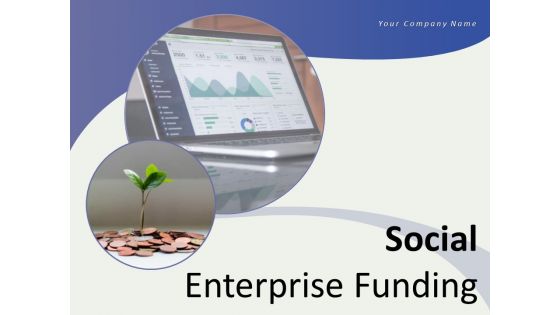 Social Enterprise Funding Ppt PowerPoint Presentation Complete Deck With Slides
