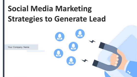 Social Media Marketing Strategies To Generate Lead Ppt PowerPoint Presentation Complete Deck With Slides Social Media Marketing Strategies To Generate Lead Ppt PowerPoint Presentation Complete Deck With Slides