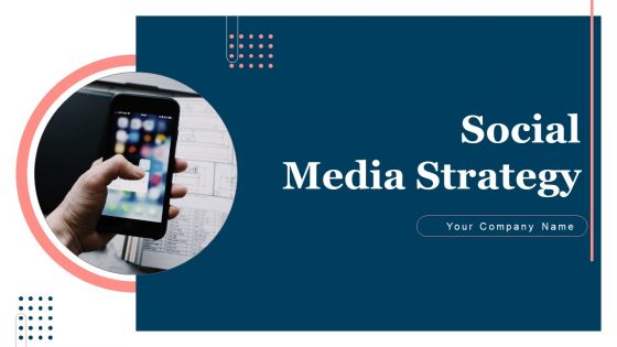 Social Media Strategy Ppt PowerPoint Presentation Complete Deck With Slides
