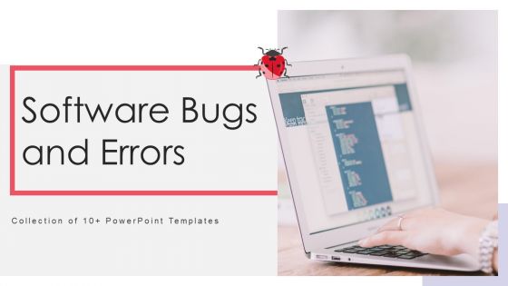 Software Bugs And Errors Ppt PowerPoint Presentation Complete With Slides Software Bugs And Errors Ppt PowerPoint Presentation Complete With Slides
