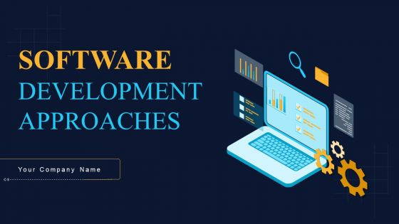 Software Development Approaches Ppt PowerPoint Presentation Complete Deck With Slides Software Development Approaches Ppt PowerPoint Presentation Complete Deck With Slides