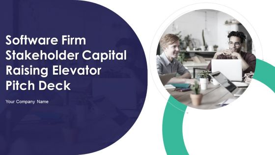 Software Firm Stakeholder Capital Raising Elevator Pitch Deck Ppt PowerPoint Presentation Complete Deck With Slides