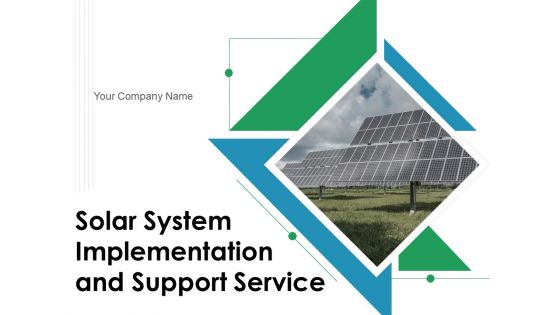 Solar System Implementation And Support Service Ppt PowerPoint Presentation Complete Deck With Slides