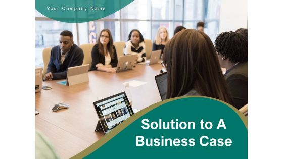Solution To A Business Case Financial Research Ppt PowerPoint Presentation Complete Deck