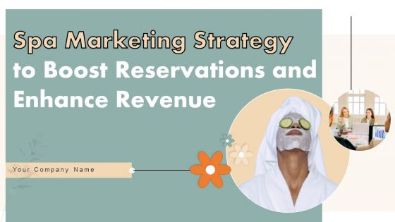 Spa Marketing Strategy To Boost Reservations And Enhance Revenue Ppt PowerPoint Presentation Complete Deck With Slides