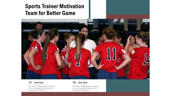 Sports Trainer Motivation Team For Better Game Ppt PowerPoint Presentation Pictures Gallery PDF