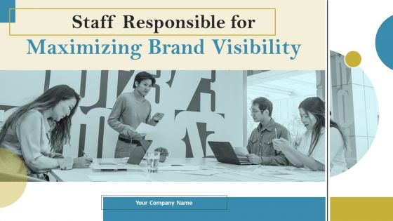 Staff Responsible For Maximizing Brand Visibility Ppt PowerPoint Presentation Complete Deck With Slides