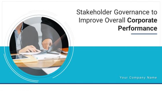 Stakeholder Governance To Improve Overall Corporate Performance Ppt PowerPoint Presentation Complete Deck With Slides