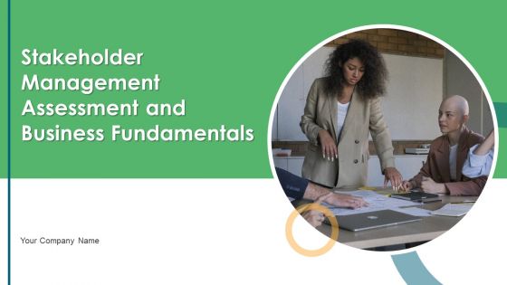Stakeholder Management Assessment And Business Fundamentals Ppt PowerPoint Presentation Complete Deck With Slides