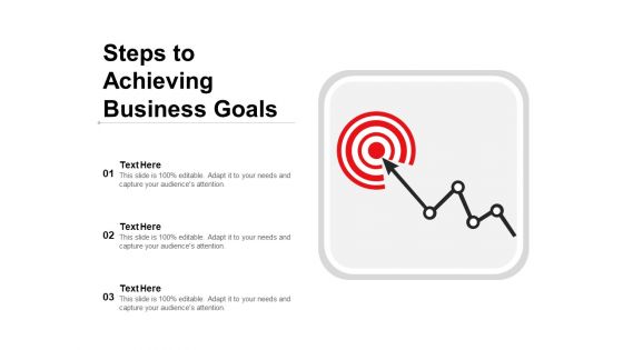 Steps To Achieving Business Goals Ppt PowerPoint Presentation Ideas Example Topics PDF