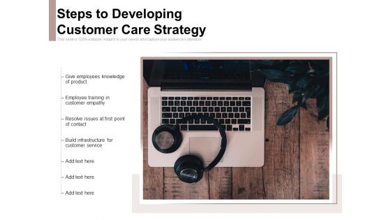 Steps To Developing Customer Care Strategy Ppt PowerPoint Presentation Outline Designs Download PDF