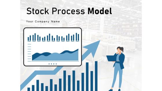 Stock Process Model Production Customer Management Ppt PowerPoint Presentation Complete Deck