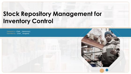 Stock Repository Management For Inventory Control Ppt PowerPoint Presentation Complete Deck With Slides